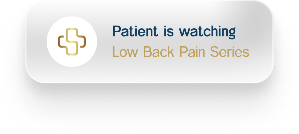 Patient is watching – Low Back Pain Series